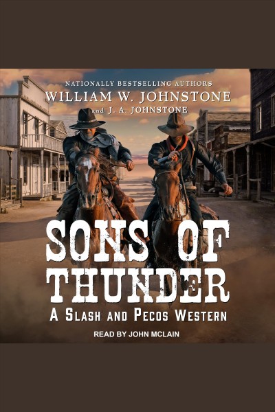 Sons of Thunder : Slash and Pecos Series, Book 5 [electronic resource] / William W. Johnstone.