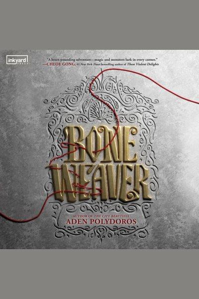 Bone weaver [electronic resource] / Aden Polydoros.