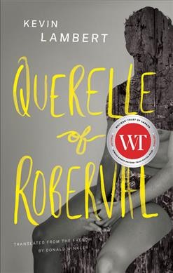 Querelle of Roberval : a syndical fiction / Kevin Lambert ; translated from the French by Donald Winkler.