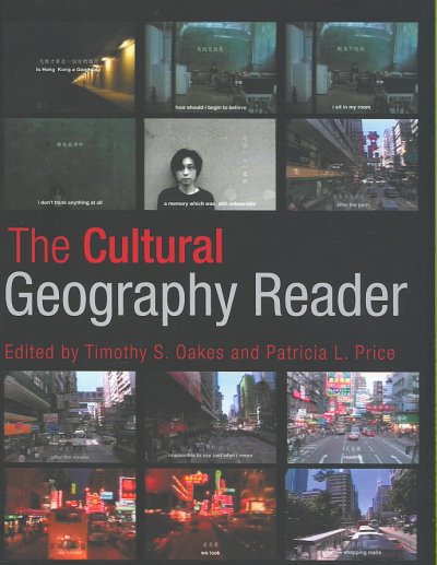 The cultural geography reader / edited by Timothy S. Oakes and Patricia L. Price.