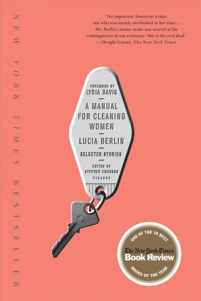 Manual for cleaning women :, A selected stories / Book{BK} Lucia Berlin ; edited by Stephen Emerson.