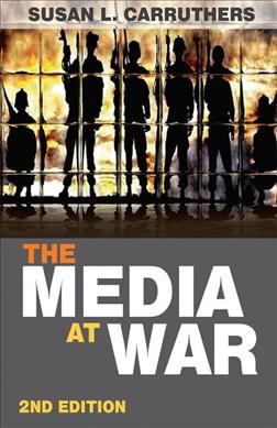 The media at war  / Susan L. Carruthers.