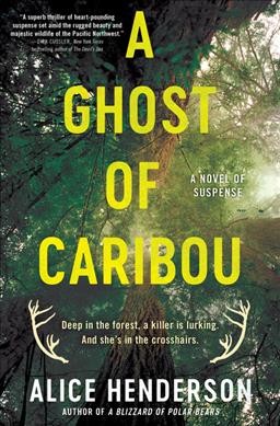 A ghost of caribou : a novel of suspense / Alice Henderson.