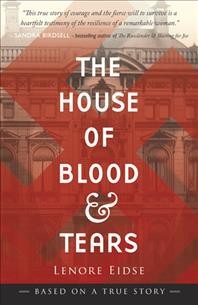 The house of blood and tears / Lenore Eidse.