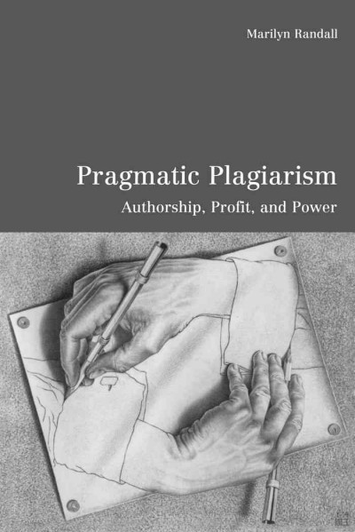 Pragmatic Plagiarism : Authorship, Profit, and Power / Marilyn Randall.
