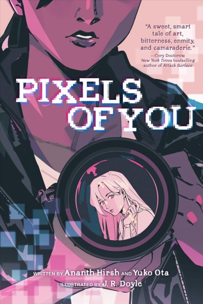 Pixels of you [electronic resource] / by Ananth Hirsh and Yuko Ota ; illustrated by J.R. Doyle ; lettered by Tess Stone.