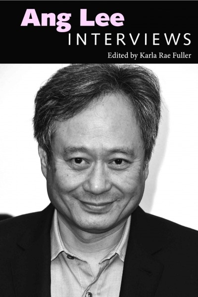 Ang Lee : interviews / edited by Karla Rae Fuller.