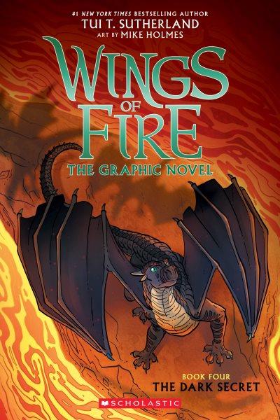 Wings of fire. 4, The dark secret : the graphic novel / by Tui T. Sutherland ; adapted by Barry Deutsch and Rachel Swirsky ; art by Mike Holmes ; color by Maarta Laiho.