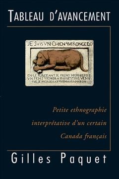 Tableau d'avancement [electronic resource] : petite ethnographie interprétative d'un certain Canada français / Gilles Paquet.