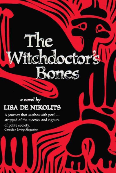 The witchdoctor's bones : a novel / by Lisa de Nikolits.