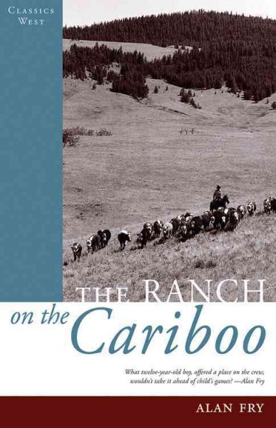 The ranch on the Cariboo / Alan Fry.