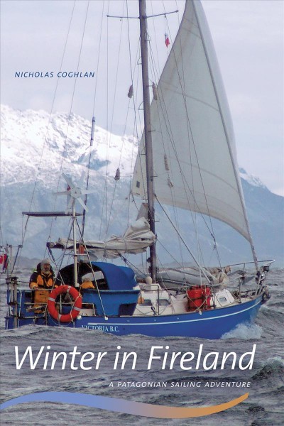 Winter in Fireland : a Patagonian sailing adventure / Nicholas Coghlan.