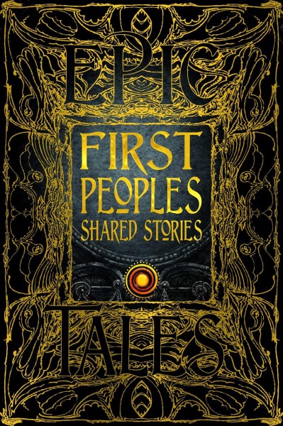 First peoples shared stories : anthology of new & classic tales / foreword by Paula Morris ; introduction by Eldon Yellowhorn.
