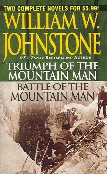 Triumph of the mountain man ; Battle of the mountain man / by William W. Johnstone.