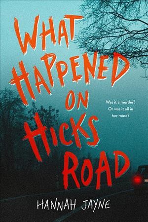 What happened on Hicks Road / Hannah Jayne.