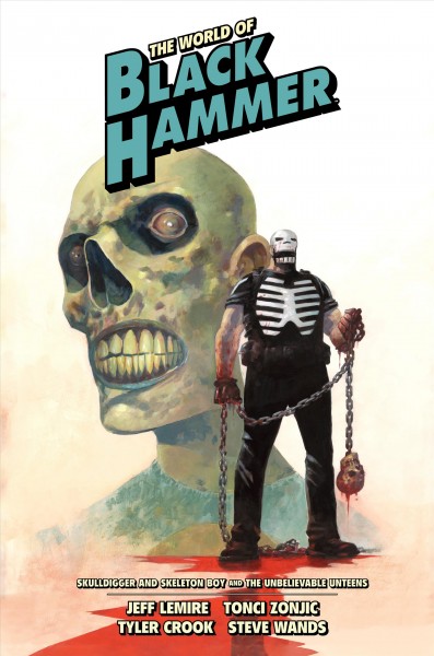 World of black hammer library edition : World of Black Hammer [electronic resource] / Jeff Lemire.