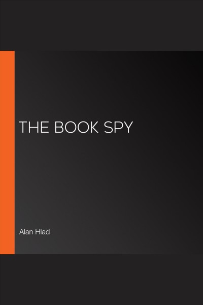 The Book Spy [electronic resource] / Alan Hlad.