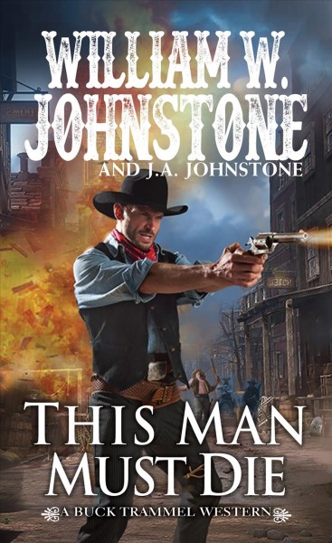 This man must die / William W. Johnstone and J.A. Johnstone.