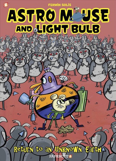 Astro Mouse and Light Bulb. #3, Return to unknown Earth / Fermin Solis, script and art ; translation by Jeff Whitman ; letterer Martin Satryb ; editor Jim Salicrup.
