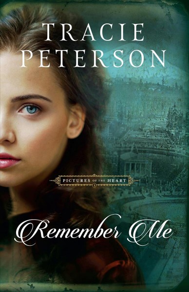 Remember me [electronic resource] / Tracie Peterson.