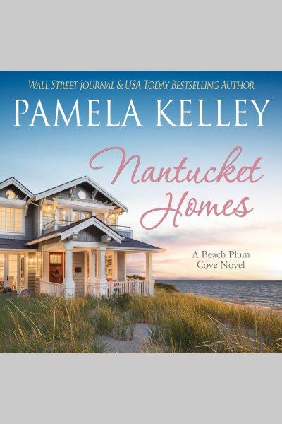 Nantucket homes [electronic resource] / Pamela M Kelley.