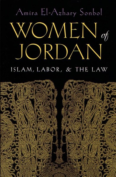 Women of Jordan: Islam, Labor, and the Law.