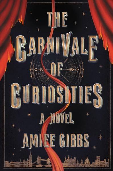 The carnivale of curiosities : a novel / Amiee Gibbs.