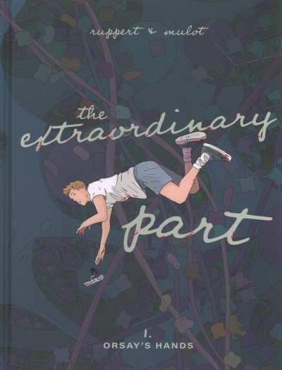 The extraordinary part. I, Orsay's hands / Ruppert & Mulot ; translator, M.B. Valente.
