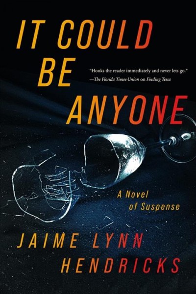 It could be anyone : a novel / Jaime Lynn Hendricks.