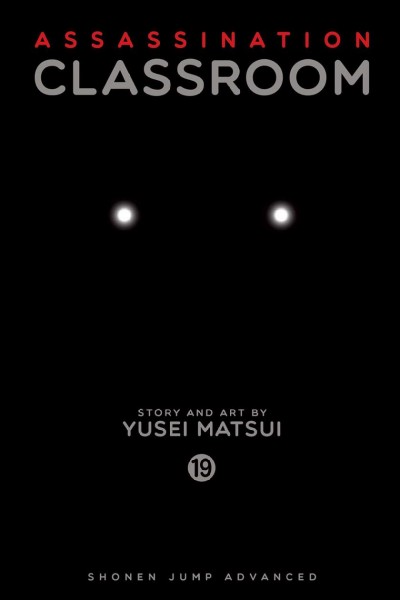 Assassination classroom. 19, Time to go to school / story and art by Yusei Matsui ; translation, Tetsuichiro Miyaki ; English adaptation, Bryant Turnage ; touch-up art & lettering, Stephen Dutro.