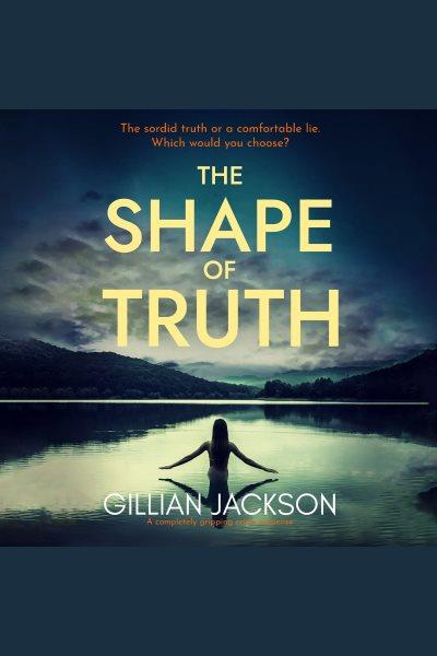 The shape of truth [electronic resource] / Gillian Jackson.