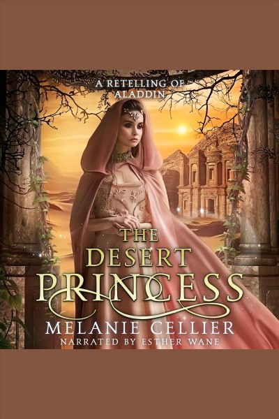 The desert princess : a retelling of Aladdin [electronic resource] / Melanie Cellier.