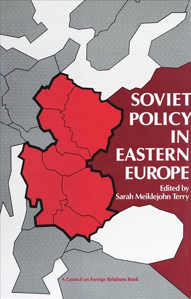 Soviet policy in Eastern Europe / edited by Sarah Meiklejohn Terry.