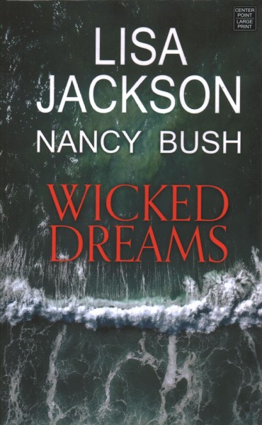 Wicked dreams [large print edition] / Lisa Jackson, Nancy Bush.
