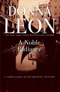 A noble radiance / Donna Leon.