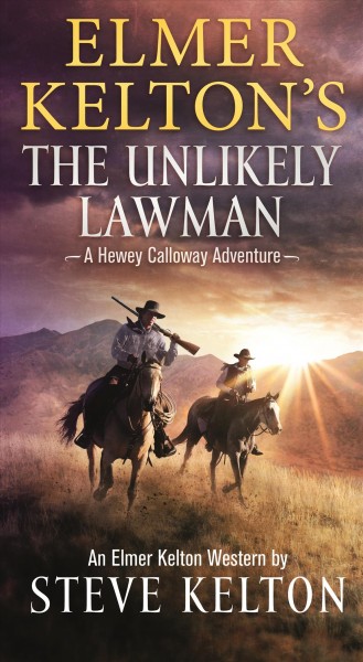 The unlikely lawman : a Hewey Calloway adventure / by Steve Kelton.