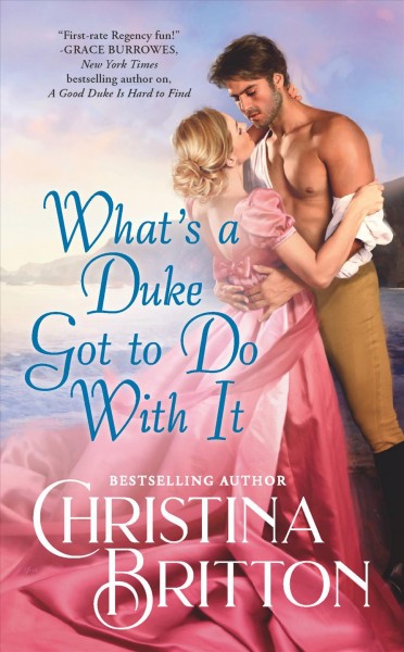 What's a duke got to do with it / Christina Britton.