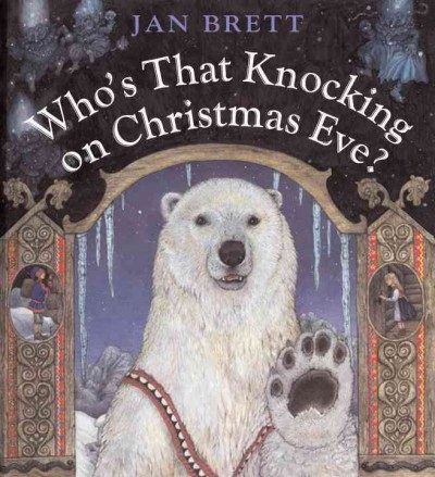 Who's that knocking on Christmas Eve? / Jan Brett.