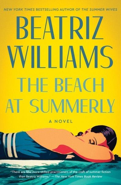 The beach at Summerly : a novel / Beatriz Williams.
