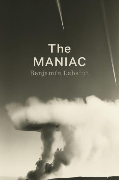 The maniac / Benjamín Labatut.