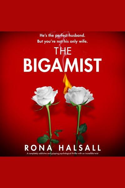 The Bigamist [electronic resource] / Rona Halsall.