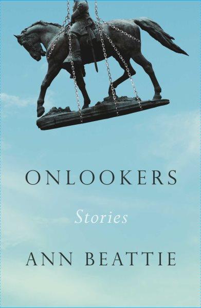 Onlookers : stories / Ann Beattie.