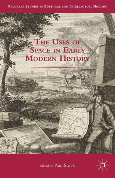 The uses of space in early modern history / edited by Paul Stock.