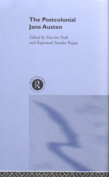 The postcolonial Jane Austen / edited by You-me Park and Rajeswari Sunder Rajan.