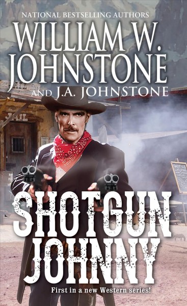 Shotgun Johnny / William W. Johnstone.