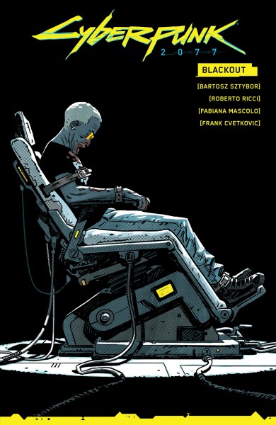 Cyberpunk 2077 : Blackout / writer, Bartosz Sztybor ; artist, Roberto Ricci ; colors, Fabiana Mascolo ; letters, Frank Cvetkovic.