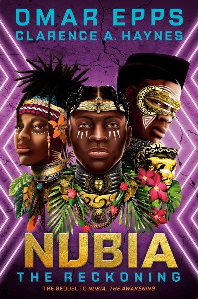 Nubia : the reckoning / Omar Epps and Clarence A. Haynes.