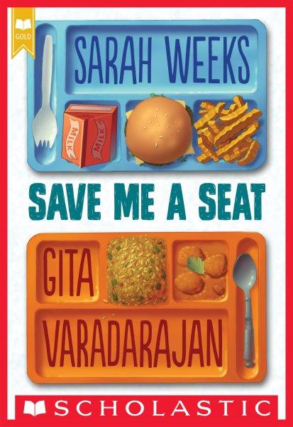 Save Me a Seat [electronic resource] / Sarah Weeks and Gita Varadarajan.