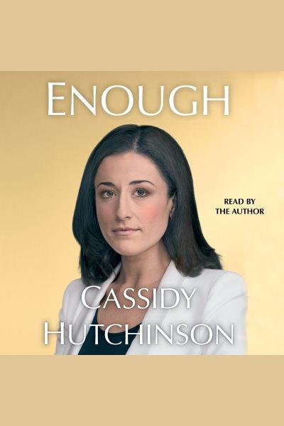 Enough / Cassidy Hutchinson.
