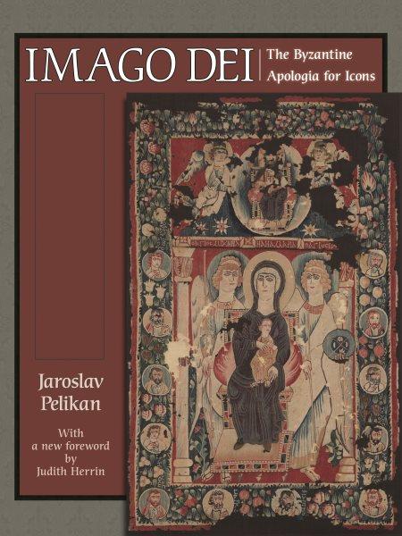Imago dei : the Byzantine apologia for icons / Jaroslav Pelikan ; With a New Foreword by Judith Herrin.